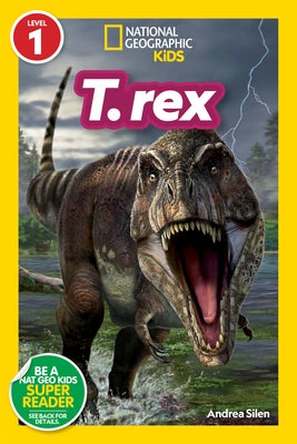 National Geographic Readers: T. Rex (Level 1) by Silen, Andrea