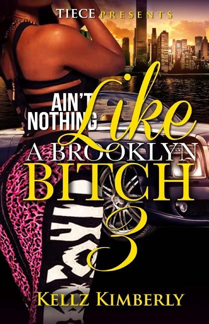 Ain't Nothing Like A Brooklyn Bitch 3 by Kimberly, Kellz
