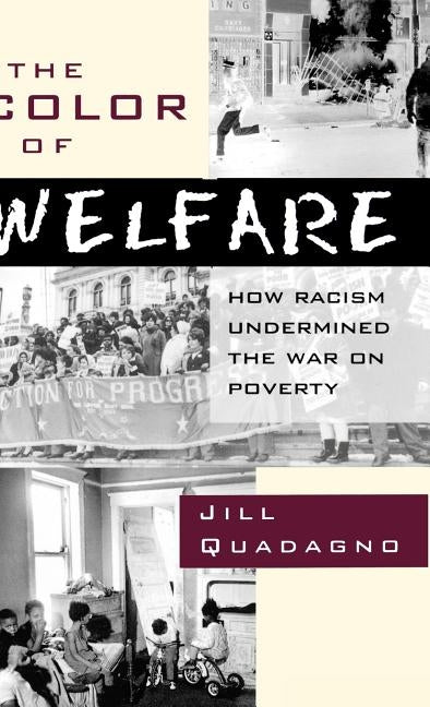 The Color of Welfare: How Racism Undermined the War on Poverty by Quadagno, Jill