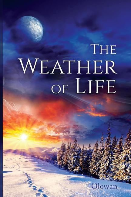 The Weather Of Life: Poems From My Son by Olowan