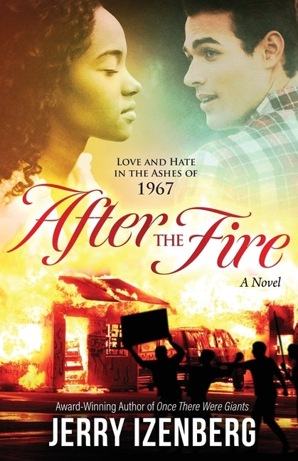 After the Fire: Love and Hate in the Ashes of 1967 by Izenberg, Jerry