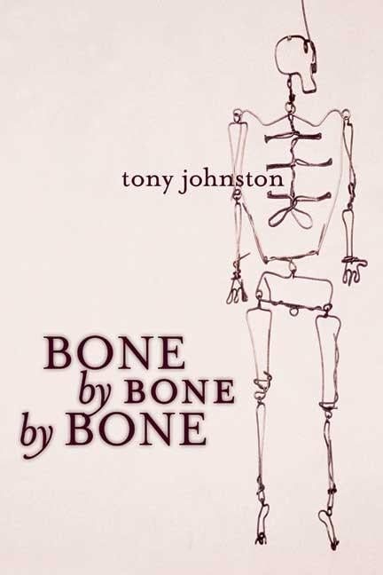 Bone by Bone by Bone by Johnston, Tony