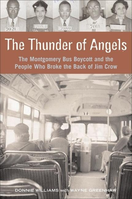 The Thunder of Angels: The Montgomery Bus Boycott and the People Who Broke the Back of Jim Crow by Williams, Donnie