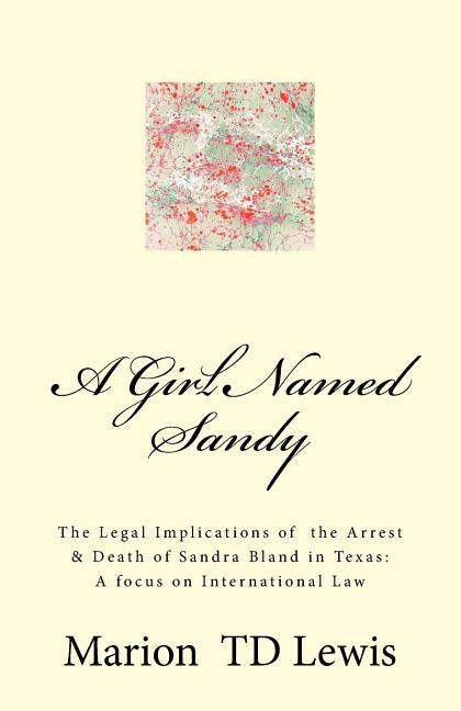 A Girl Named Sandy: The Life, Legacy & Death of Sandra Bland by Lewis, Marion Td