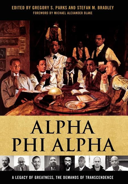 Alpha Phi Alpha: A Legacy of Greatness, the Demands of Transcendence by Bermiss, Y. Sekou