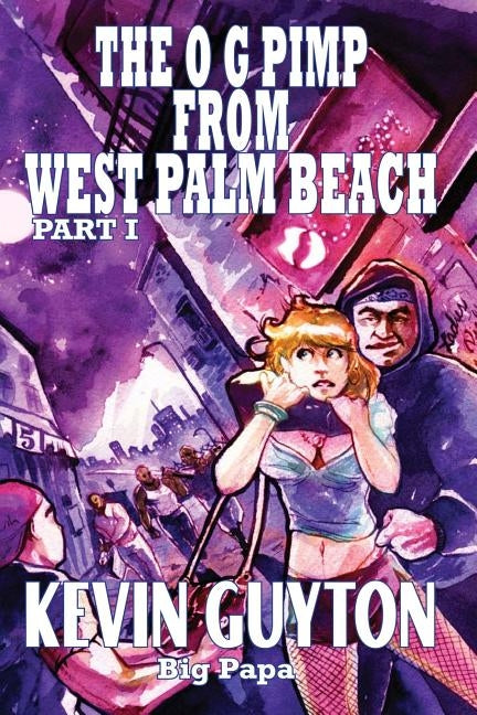 The O.G. Pimp from West Palm Beach Part I by Guyton, Kevin