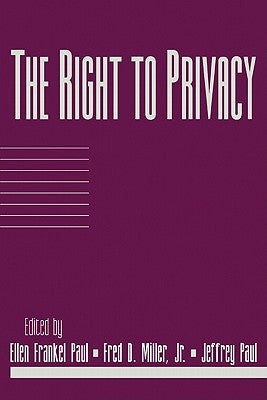 The Right to Privacy: Volume 17, Part 2 by Paul, Ellen Frankel