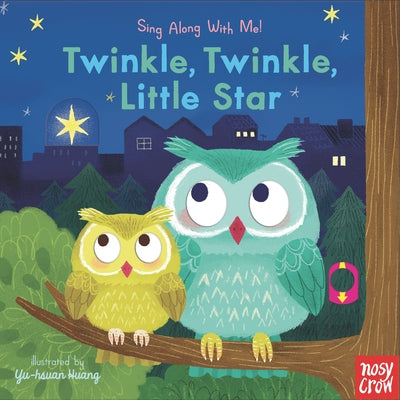 Twinkle, Twinkle, Little Star: Sing Along with Me! by Nosy Crow