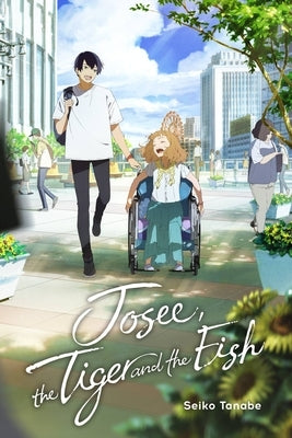 Josee, the Tiger and the Fish (Light Novel) by Tanabe, Seiko