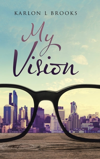 My Vision by Brooks, Karlon L.