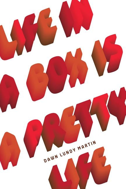 Life in a Box Is a Pretty Life by Martin, Dawn Lundy