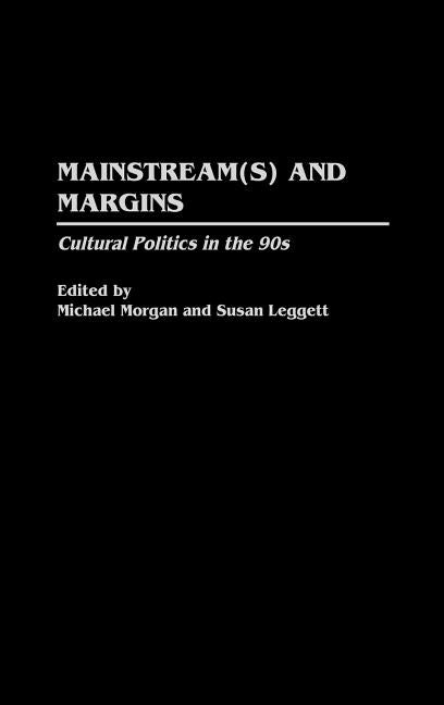 Mainstream(s) and Margins: Cultural Politics in the 90s by Morgan, Michael