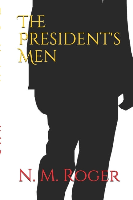 The President's Men by Roger, N. M.