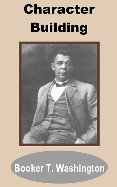 Character Building by Washington, Booker T.