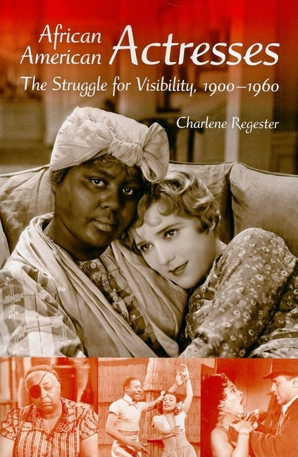 African American Actresses: The Struggle for Visibility, 1900a 1960 by Regester, Charlene B.