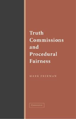 Truth Commissions and Procedural Fairness by Freeman, Mark