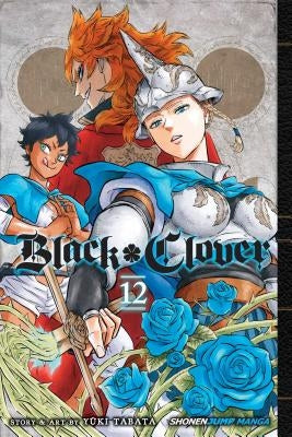 Black Clover, Vol. 12, 12 by Tabata, Yuki
