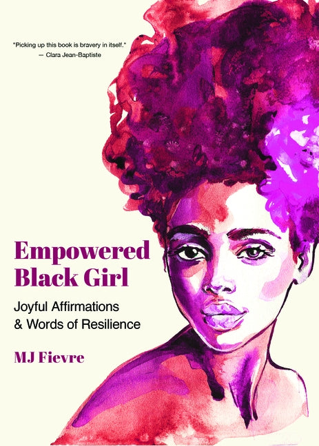 Empowered Black Girl: Joyful Affirmations and Words of Resilience by Fievre, M. J.