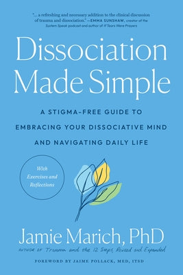 Dissociation Made Simple: A Stigma-Free Guide to Embracing Your Dissociative Mind and Navigating Daily Life by Marich, Jamie
