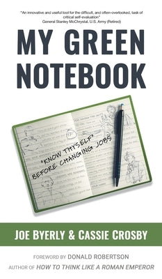 My Green Notebook: Know Thyself Before Changing Jobs by Byerly, Joe