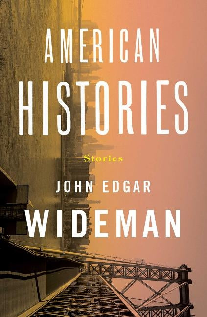American Histories: Stories by Wideman, John Edgar