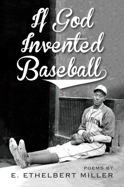 If God Invented Baseball: Poems by Miller, E. Ethelbert