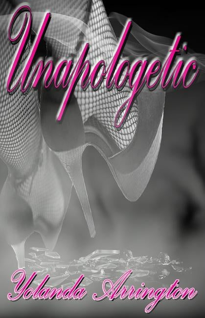Unapologetic by Arrington, Yolanda