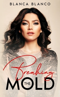 Breaking the Mold by Blanco, Blanca