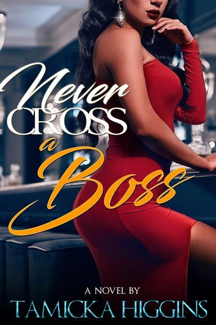 Never Cross A Boss by Higgins, Tamicka