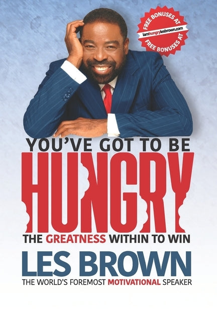 You've Got To Be HUNGRY: The GREATNESS Within to Win by Brown, Ona
