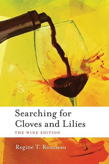 Searching for Cloves and Lilies: The Wine Edition by Rousseau, Regine T.