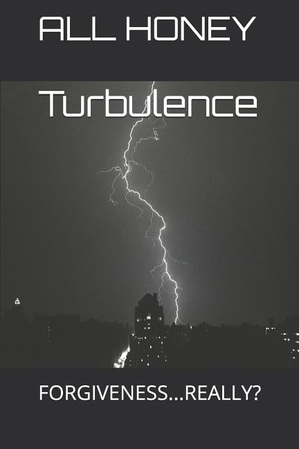 Turbulence: Forgiveness...Really? by Honey, All