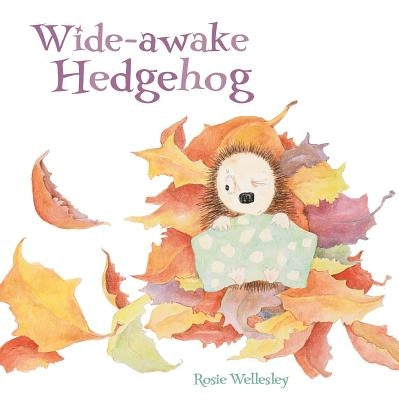 Wide-Awake Hedgehog by Wellesley, Rosie