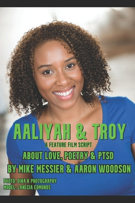 Aaliyah and Troy: a feature film script about Love, Poetry, & PTSD by Messier, Mike