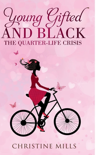 Young, Gifted and Black: The Quarter Life Crisis by Mills, Christine