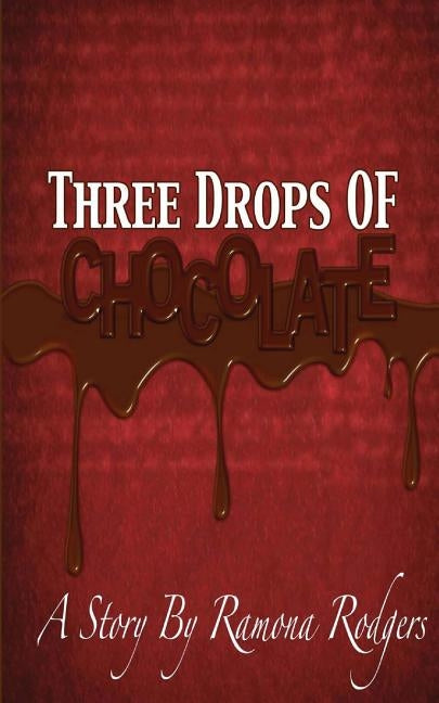 Three Drops of Chocolate by Rodgers, Ramona