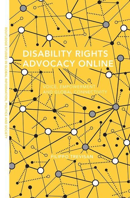 Disability Rights Advocacy Online: Voice, Empowerment and Global Connectivity by Trevisan, Filippo