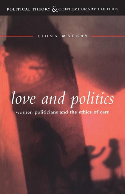 Love and Politics by MacKay, Fiona