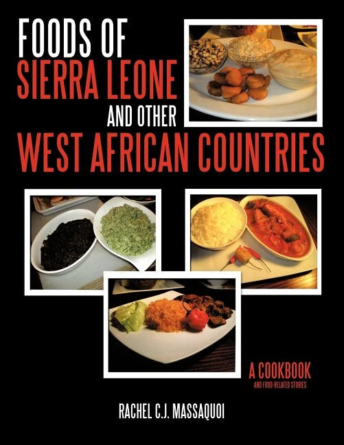 Foods of Sierra Leone and Other West African Countries: A Cookbook by Massaquoi, Rachel C. J.