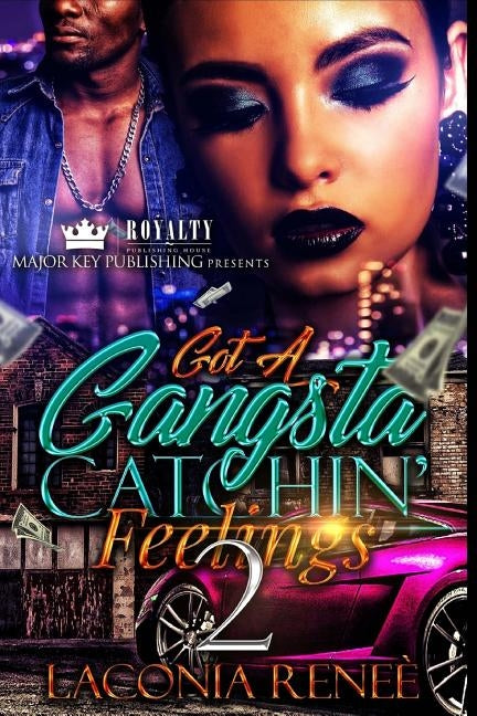 Got A Gangsta Catchin' Feelings 2 by Renee, Laconia