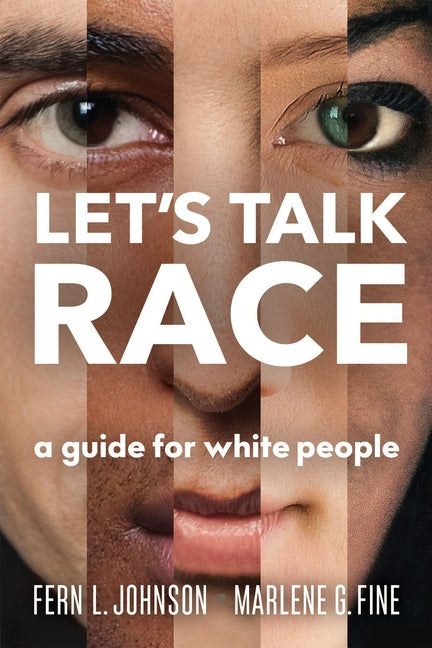 Let's Talk Race: A Guide for White People by Johnson, Fern L.