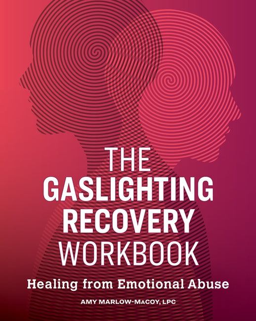 The Gaslighting Recovery Workbook: Healing from Emotional Abuse by Marlow-Macoy, Amy, Lpc