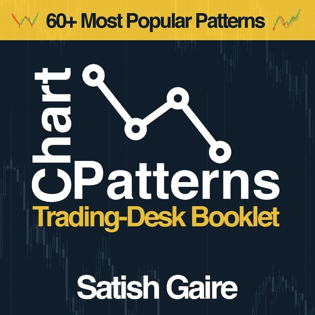 Chart Patterns: Trading-Desk Booklet by Gaire, Satish