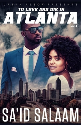 To Love and Die in Atlanta: Vol 1 by Salaam, Sa'id
