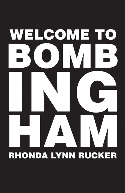 Welcome to Bombingham by Rucker, Rhonda Lynn