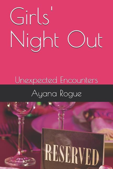 Girls' Night Out: Unexpected Encounters by Rogue, Ayana