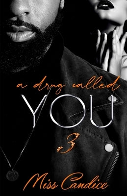 A Drug Called You 3 by Candice