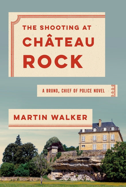 The Shooting at Chateau Rock: A Bruno, Chief of Police Novel by Walker, Martin