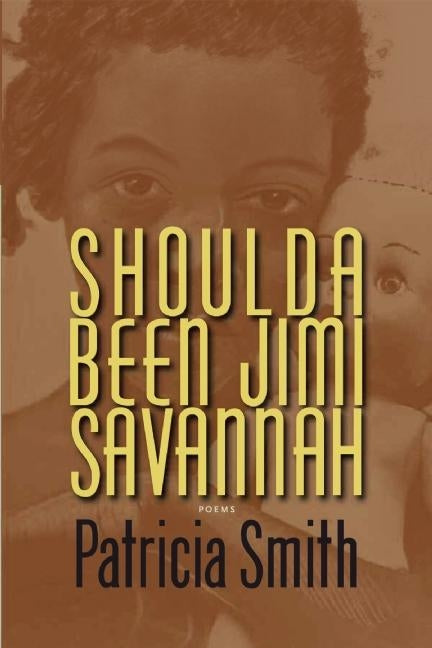 Shoulda Been Jimi Savannah: Poems by Smith, Patricia