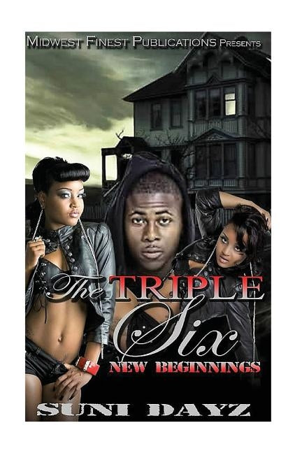 The Triple Six: New Beginnings by Dayz, Suni
